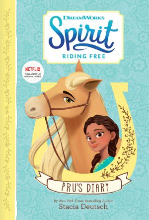 [Spirit Riding Free 01] • Spirit Riding Free · Pru's Diary